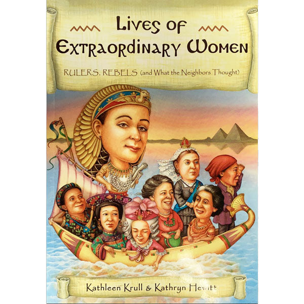 Lives of Extraordinary Women: Rulers, Rebels (and What the Neighbors Thought)