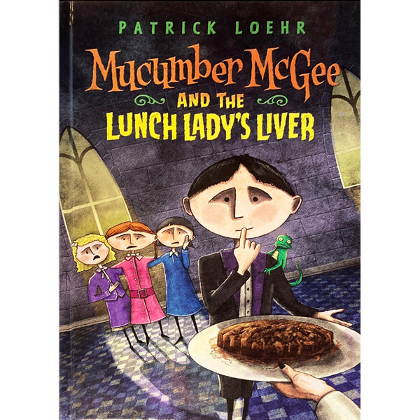 Mucumber McGee and the Lunch Lady's Liver