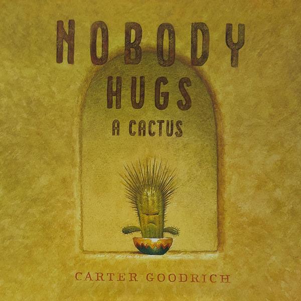 Nobody Hugs A Cactus