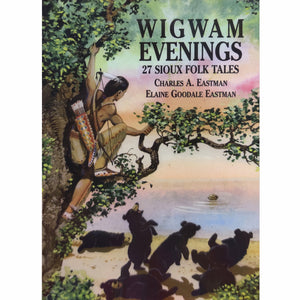 Wigwam Evenings: 27 Sioux Folk Tales